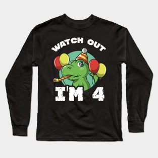 Kids Watch Out I'm 4 Years Old Birthday Gift Long Sleeve T-Shirt